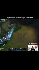 Chị Mực cơ bắp và chị Kayle xì ke - Đội Trưởng Feed - Liên Minh Huyền Thoại