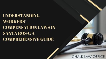 Understanding Workers' Compensation Laws in Santa Rosa: A Comprehensive Guide