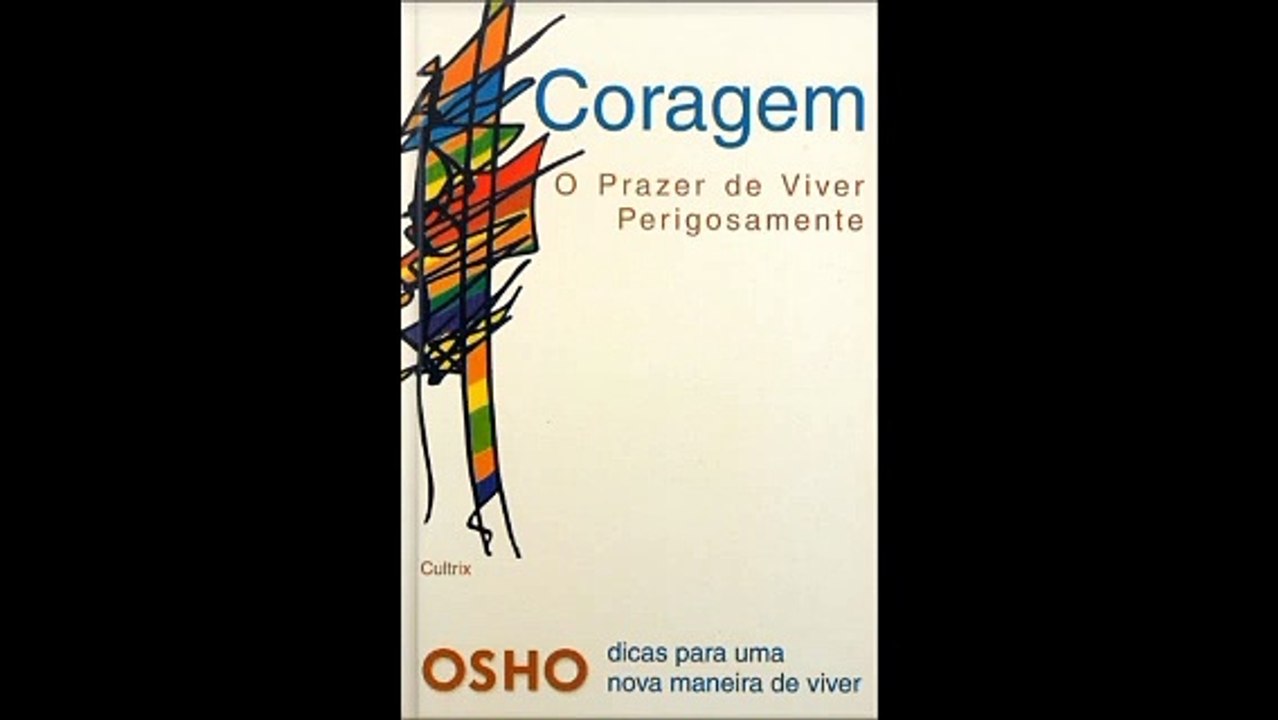 Osho | 02- Coragem: O Prazer de Viver Perigosamente- audiobook