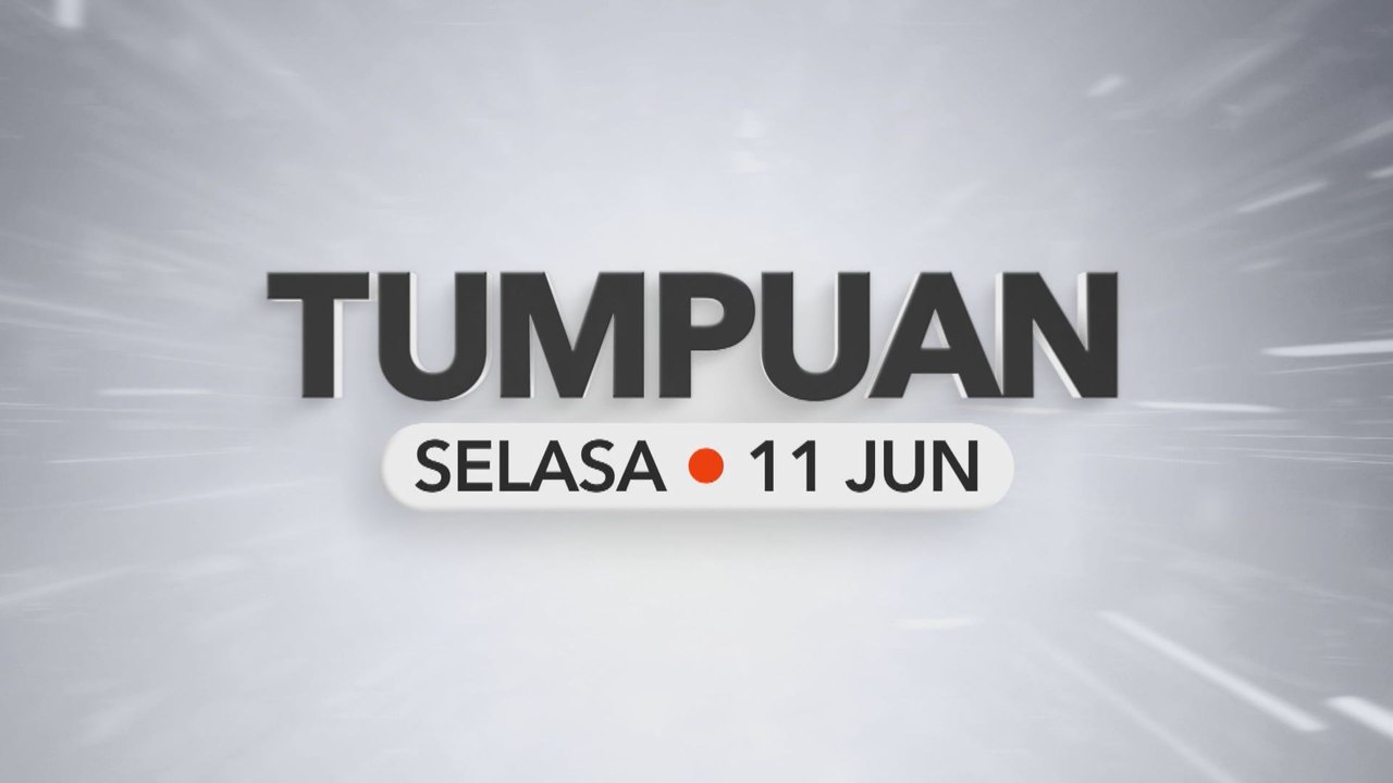 Tumpuan Selasa – 11 Jun 2024