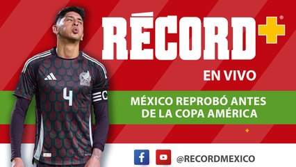 EN VIVO | MÉXICO REPROBÓ previo a la COPA AMÉRICA