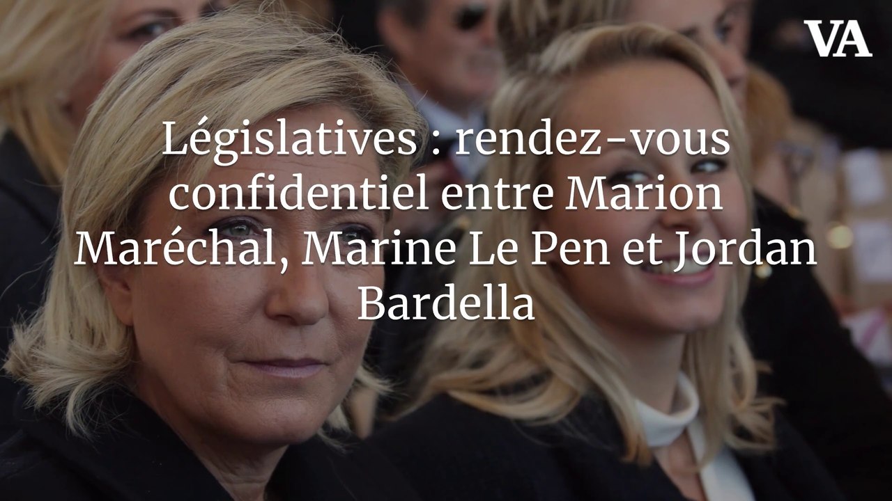 Législatives : rendez-vous confidentiel entre Marion Maréchal, Marine Le Pen et Jordan Bardella