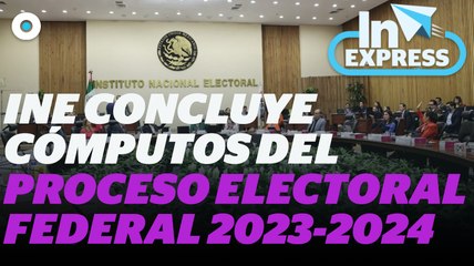 INE concluye cómputos del Proceso Electoral Federal 2024-2024 I Reporte Indigo