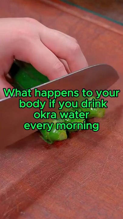 What happens to your body if you drink okra water every morning