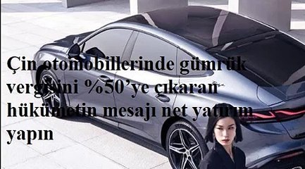 Çin otomobillerinde gümrük vergisini yüzde 50’ye çıkaran hükümetin mesajı net