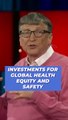 Investments for global health equity and safety