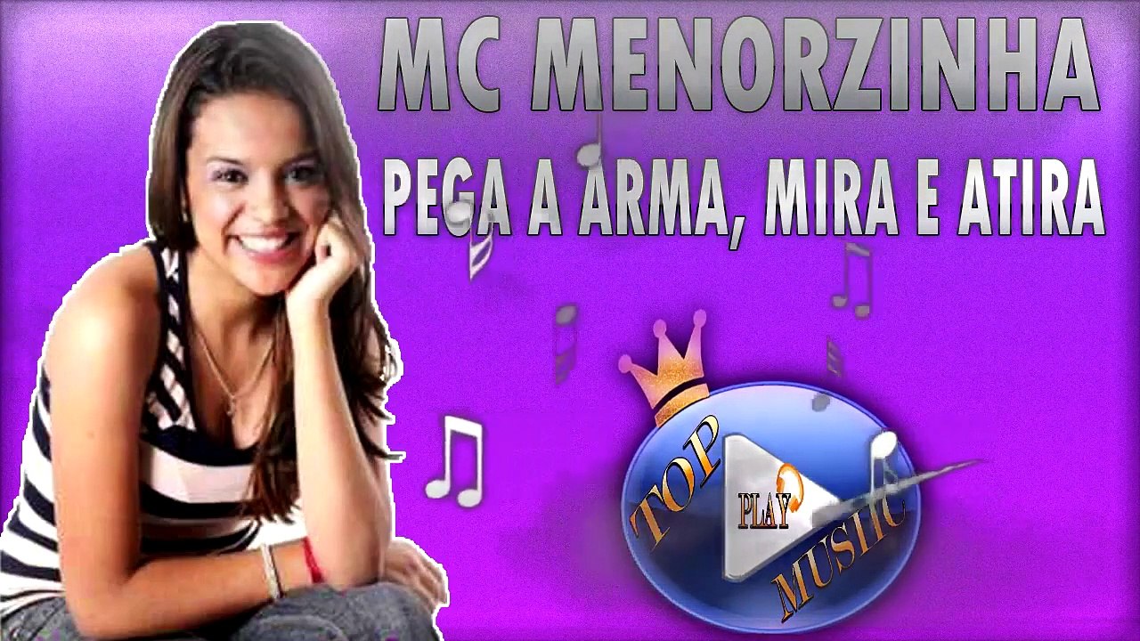 MC MENORZINHA - PEGA A ARMA, MIRA E ATIRA ♪(LETRA+DOWNLOAD)♫