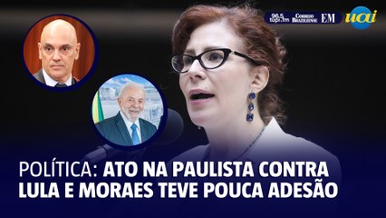Ato na Paulista contra Lula e Moraes teve pouca adesão