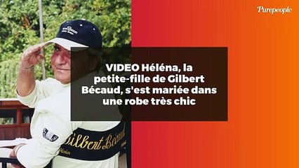 VIDEO Héléna, la petite-fille de Gilbert Bécaud, s'est mariée dans une robe très chic