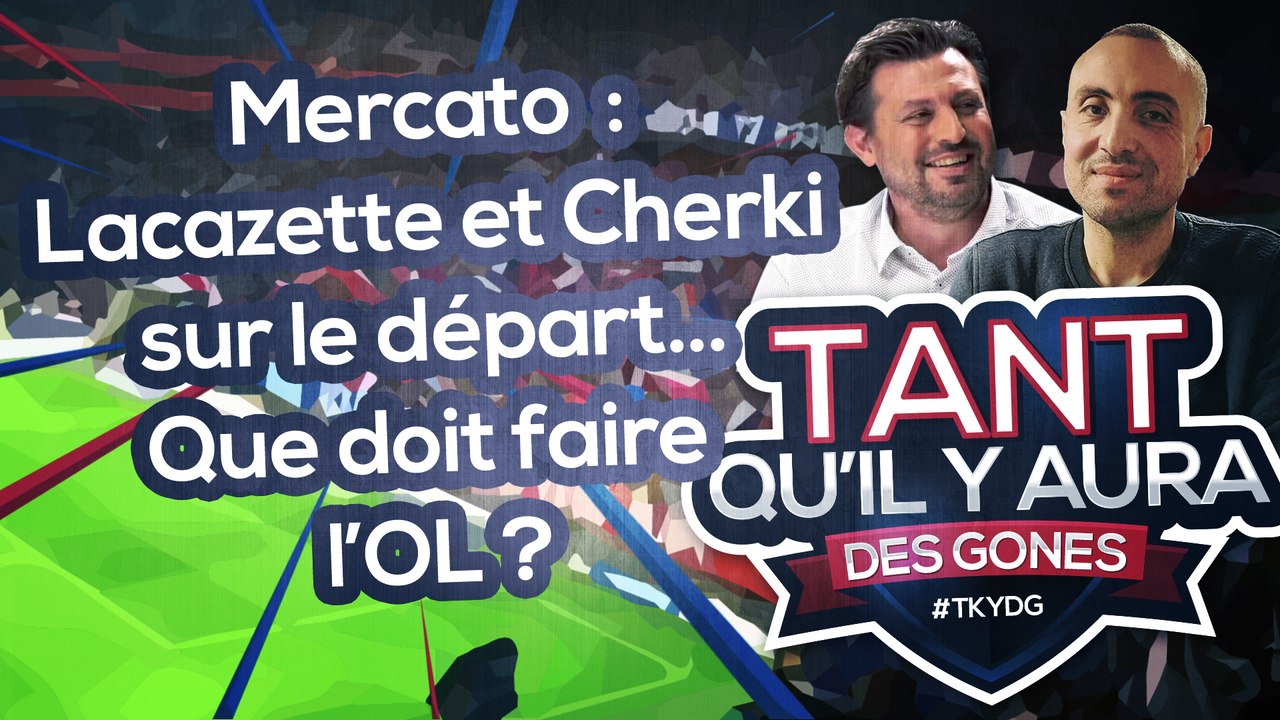 Mercato de l’OL : Lacazette et Cherki sur le départ ? Quels profils faut-il enrôler cet été ?