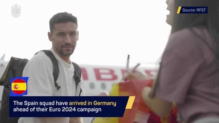 Spain players arrive in Germany ahead of Euro 2024 campaign