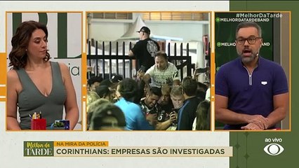 Corinthians: empresas são investigadas| Melhor da Tarde