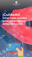 ¡Cuidado! Estas Apps pueden estar robando tus datos bancarios