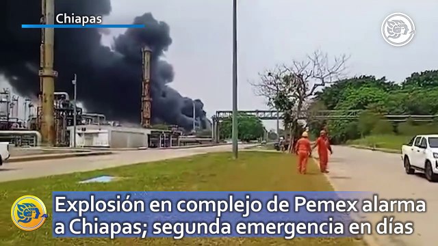 Explosión en complejo de Pemex alarma a Chiapas; segunda emergencia en días