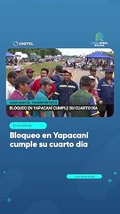 Bloqueo en Yapacaní cumple su cuarto día