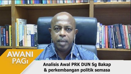 AWANI Pagi: Analisis Awal PRK DUN Sg Bakap & Perkembangan Politik Semasa