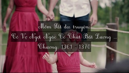 Chương 1361-1370 Cô Vợ Ngọt Ngào Có Chút Bất Lương (Vợ Mới Bất Lương Có Chút Ngọt)