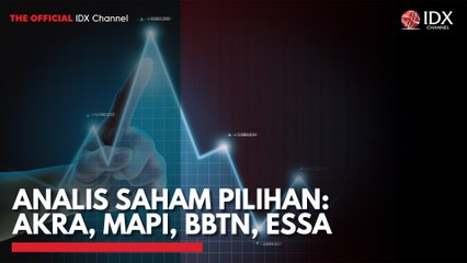 Analis Saham Pilihan: AKRA, MAPI, BBTN, ESSA
