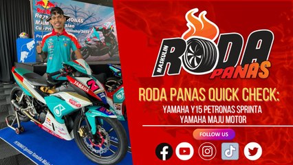 RODA PANAS QUICK CHECK : PETRONAS SPRINTA YAMAHA MAJU MOTOR