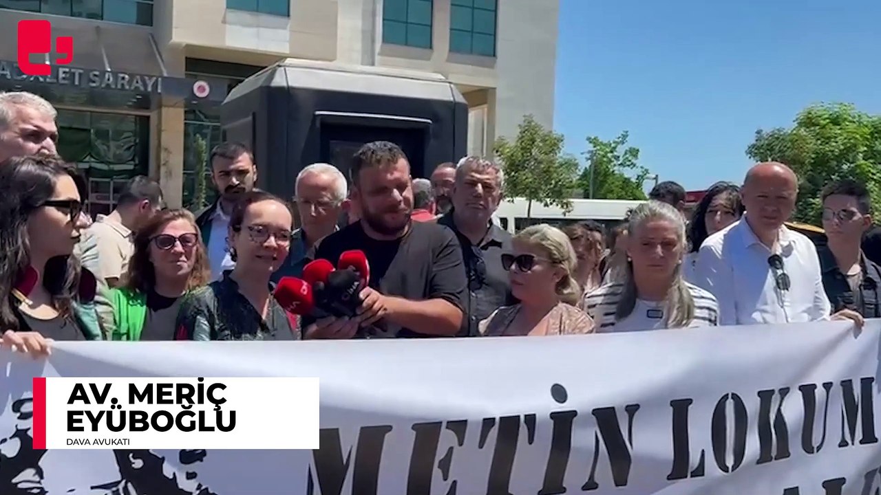Metin Lokumcu Davası: Savcı, 13 sanık polisin beraatini istedi... Duruşma 6 Eylül'e ertelendi | Haber: Atakan ASILBAY
