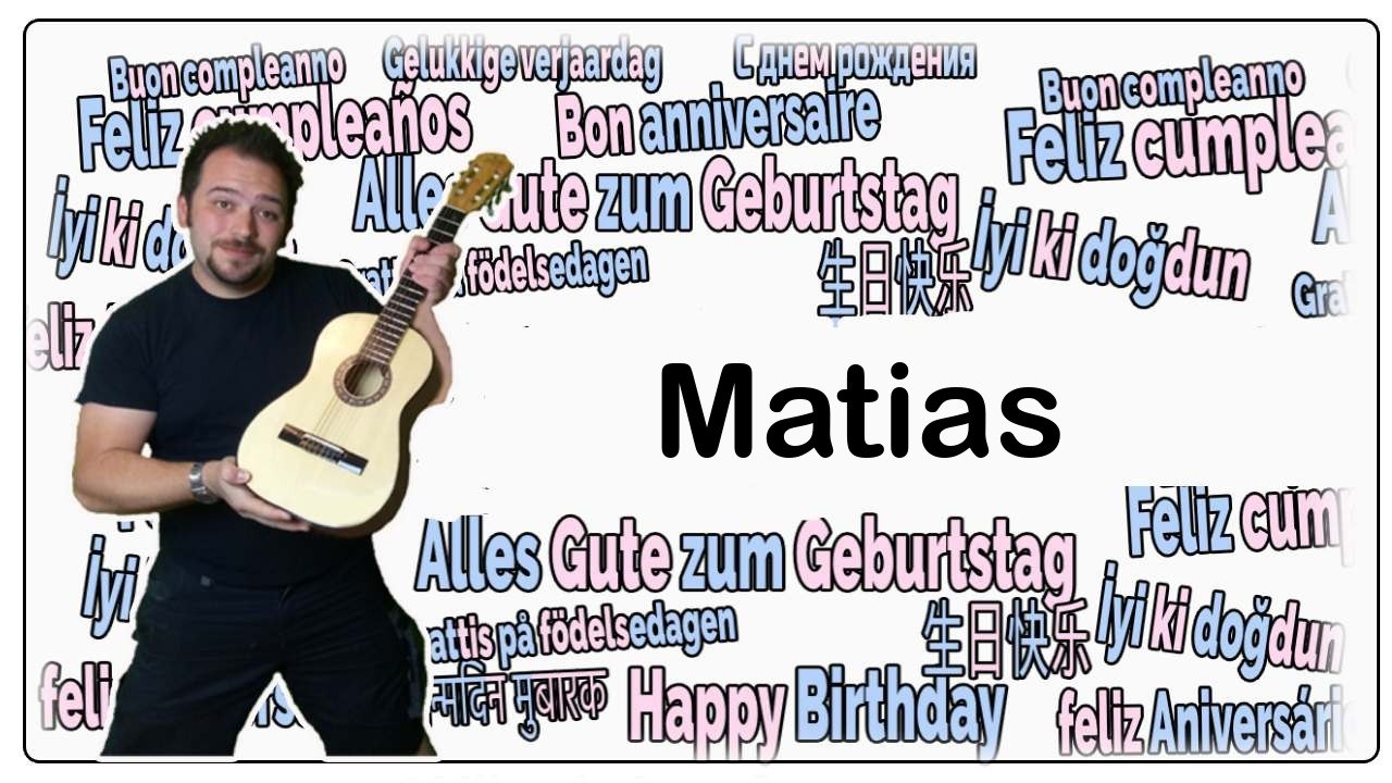 Happy Birthday, Matias! Geburtstagsgrüße an Matias