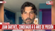 La justicia se arrepintió y condenó a Juan Darthés a seis años de prisión