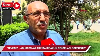 Temmuz ve Ağustos aylarında sıcaklık rekorları görebiliriz