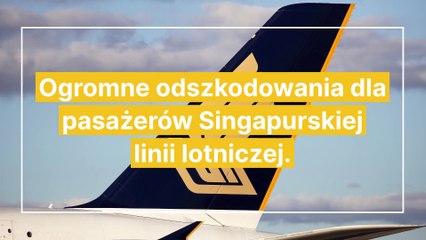 Ogromne odszkodowania dla pasażerów Singapurskiej linii lotniczej