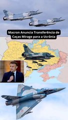 Macron Anuncia Transferência de Caças Mirage para a Ucrânia