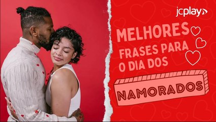 DIA DOS NAMORADOS: MELHORES FRASES DE AMOR PARA ENVIAR