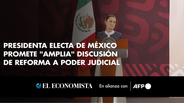 Presidenta electa de México promete amplia discusión de reforma a poder judicial