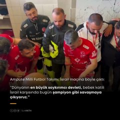 Ampute Milli Takımı'nın maç öncesi sözleri gündem oldu! İsrail'e tokat gibi mesaj...