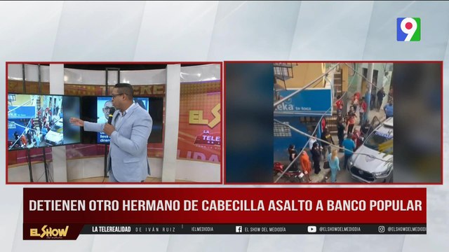 Detienen otro hermano Estrella involucrado en asalto a Banco Popular | El Show del Mediodía