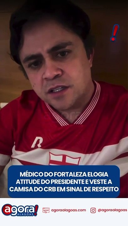 MÉDICO DO FORTALEZA ELOGIA ATITUDE DO PRESIDENTE E VESTE A CAMISA DO CRB EM SINAL DE RESPEITO