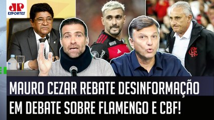 "ISSO NÃO É VERDADE! É DESINFORMAÇÃO!" Mauro Cezar MANDA A REAL em DEBATE sobre Flamengo e CBF!