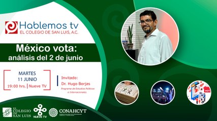 HablemosTV sobre las elecciones de México con El Colegio de San Luis A.C.