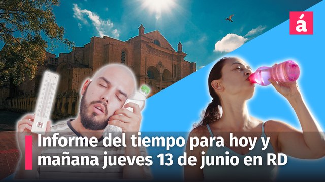 Pronóstico del tiempo en la República Dominicana para hoy y mañana jueves. Debe tomar previsiones ante el intenso calor