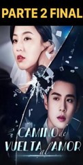 CAMINO DE VUELTA AL AMOR PARTE 2 FINAL subtitulado en español gratis