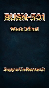 BUSN 501 Week 8 Final Paper: Mastering Research Support | Step-by-Step Guide & Tips