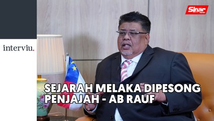 [INTERVIU] Ab Rauf nak betulkan sejarah Melaka
