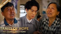 Trails of Hope: His Journey Back Home - After 20 years, a man finally meets his real parents