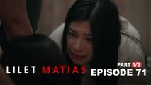 Lilet Matias, Attorney-At-Law: The angry and defeated half-sister! (Full Episode 71 - Part 1/3)