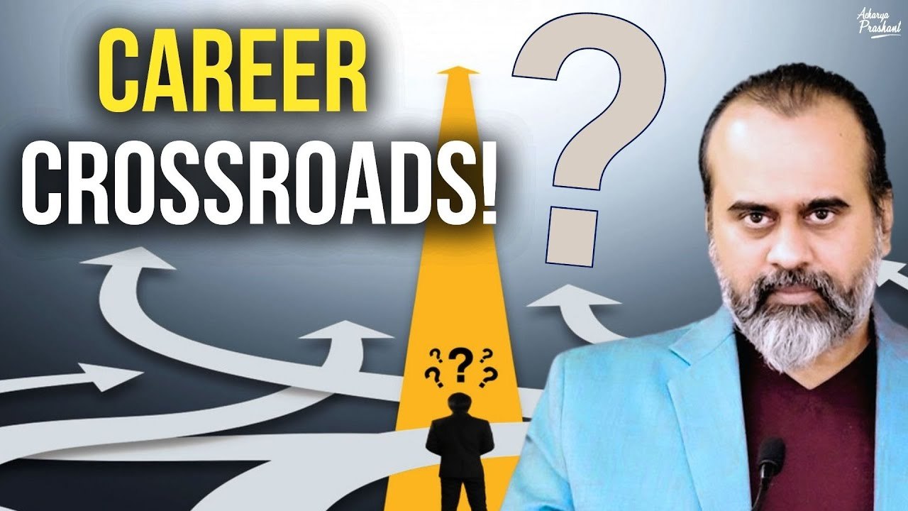 Career Crossroads: Finding the Right Path Forward || Acharya Prashant (2023)