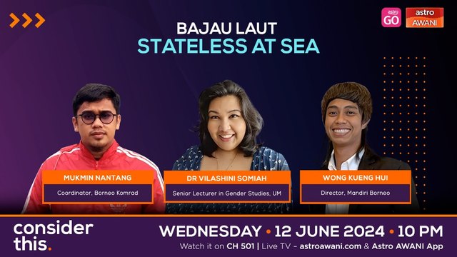 Consider This: Bajau Laut (Part 2) — Statelessness & Displacement of Sea Nomads