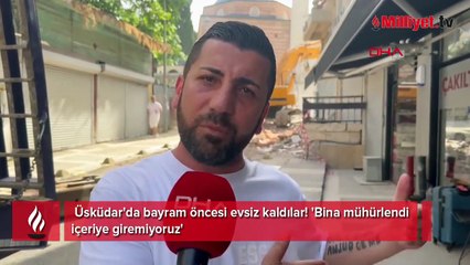 Üsküdar'da bayram öncesi evsiz kaldılar! 'Bina mühürlendi içeriye giremiyoruz'