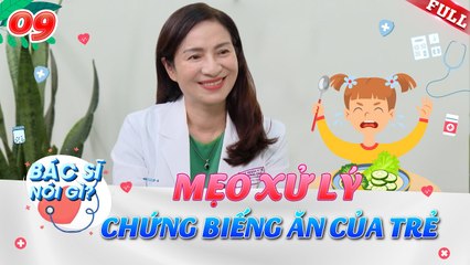 Bác Sĩ Nói Gì #9 _ Mách mẹ một vài mẹo cách xử lý khi con yêu biếng ăn
