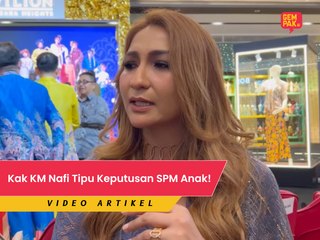 Kak KM Nafi Tipu Keputusan SPM Anak!