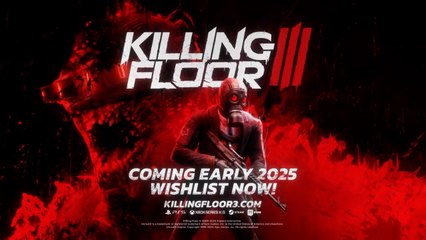 Killing Floor 3 Official Gameplay Trailer