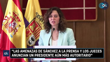 "Las amenazas de Sánchez a la prensa y los jueces anuncian un presidente aún más autoritario"