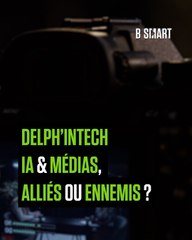 DELPH'IN TECH - IA et médias : alliés ou ennemis ?